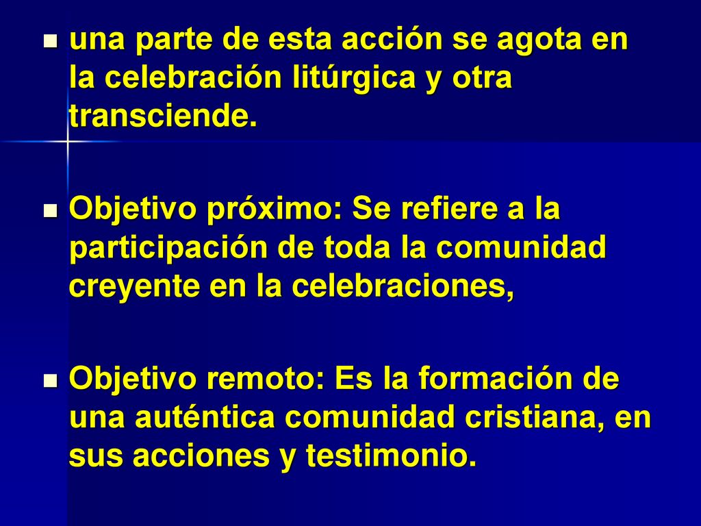 una parte de esta acción se agota en la celebración litúrgica y otra transciende.