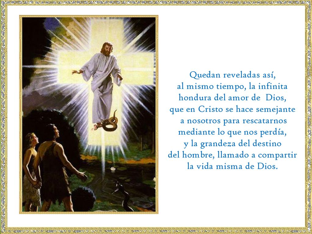 al mismo tiempo, la infinita hondura del amor de Dios,