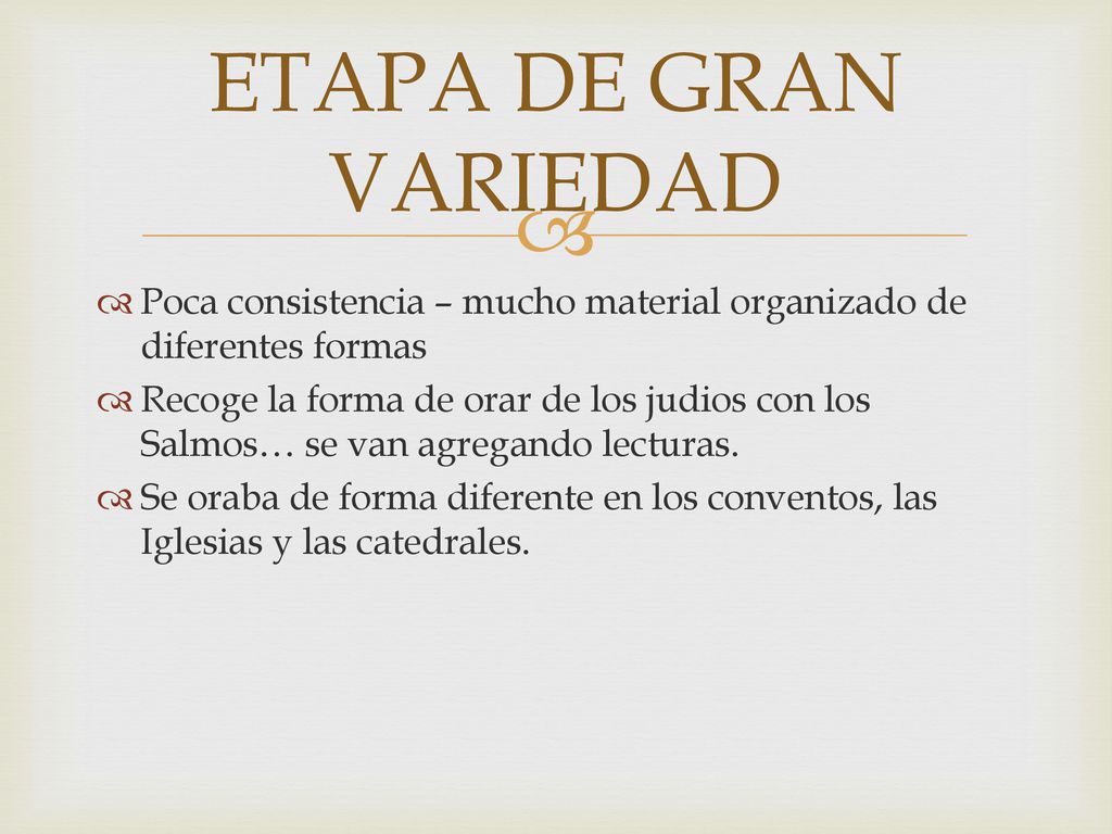 ETAPA DE GRAN VARIEDAD Poca consistencia – mucho material organizado de diferentes formas.