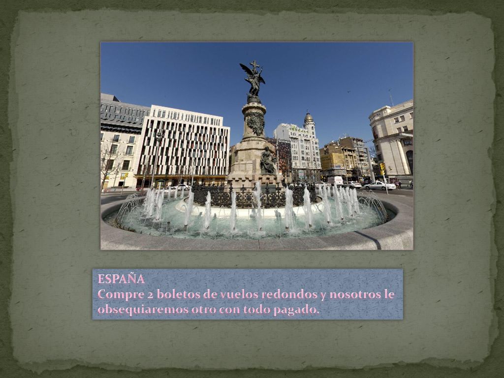 ESPAÑA Compre 2 boletos de vuelos redondos y nosotros le obsequiaremos otro con todo pagado.