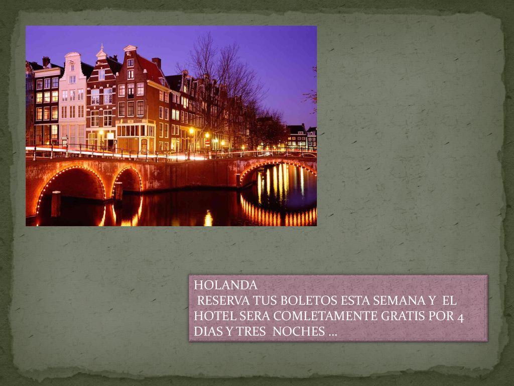 HOLANDA RESERVA TUS BOLETOS ESTA SEMANA Y EL HOTEL SERA COMLETAMENTE GRATIS POR 4 DIAS Y TRES NOCHES …
