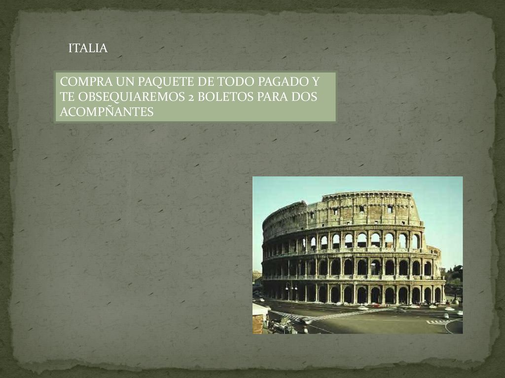 ITALIA COMPRA UN PAQUETE DE TODO PAGADO Y TE OBSEQUIAREMOS 2 BOLETOS PARA DOS ACOMPÑANTES
