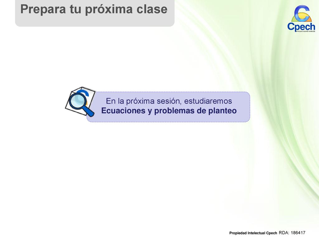 En la próxima sesión, estudiaremos Ecuaciones y problemas de planteo