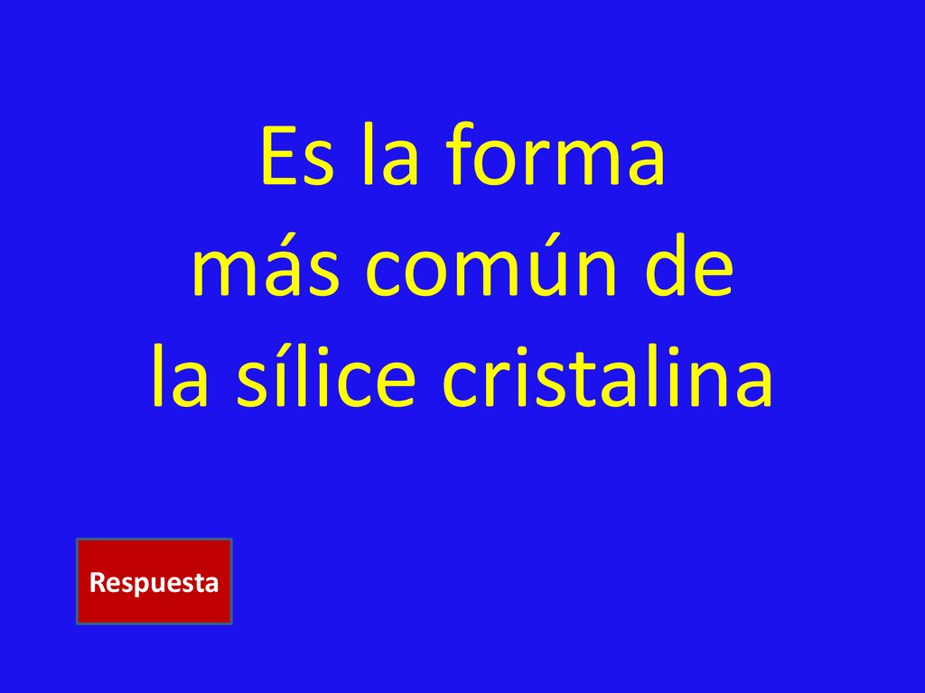 Es la forma más común de la sílice cristalina