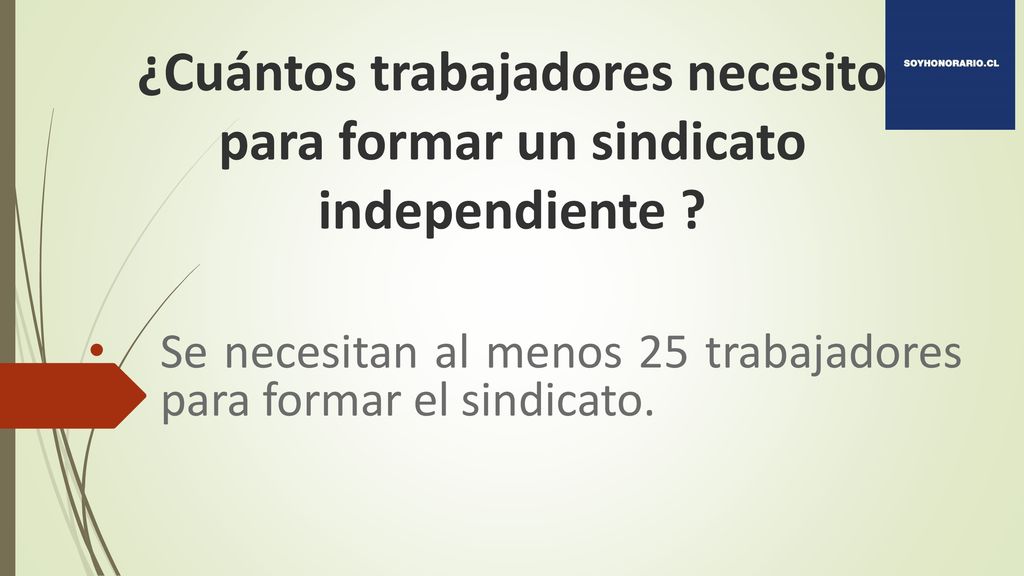 Se necesitan al menos 25 trabajadores para formar el sindicato.