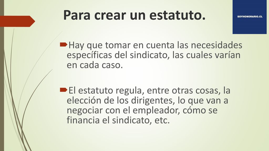 Para crear un estatuto. Hay que tomar en cuenta las necesidades específicas del sindicato, las cuales varían en cada caso.