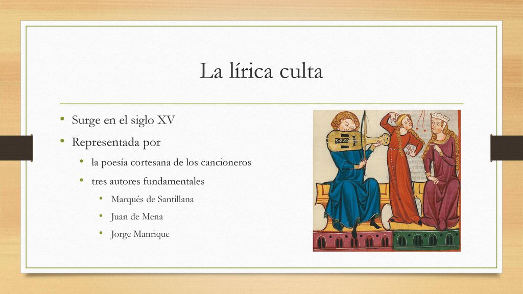 La lírica culta Surge en el siglo XV Representada por