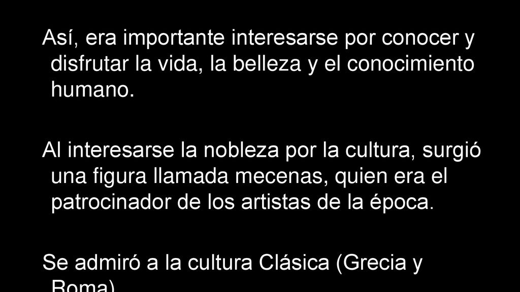 Así, era importante interesarse por conocer y disfrutar la vida, la belleza y el conocimiento humano.