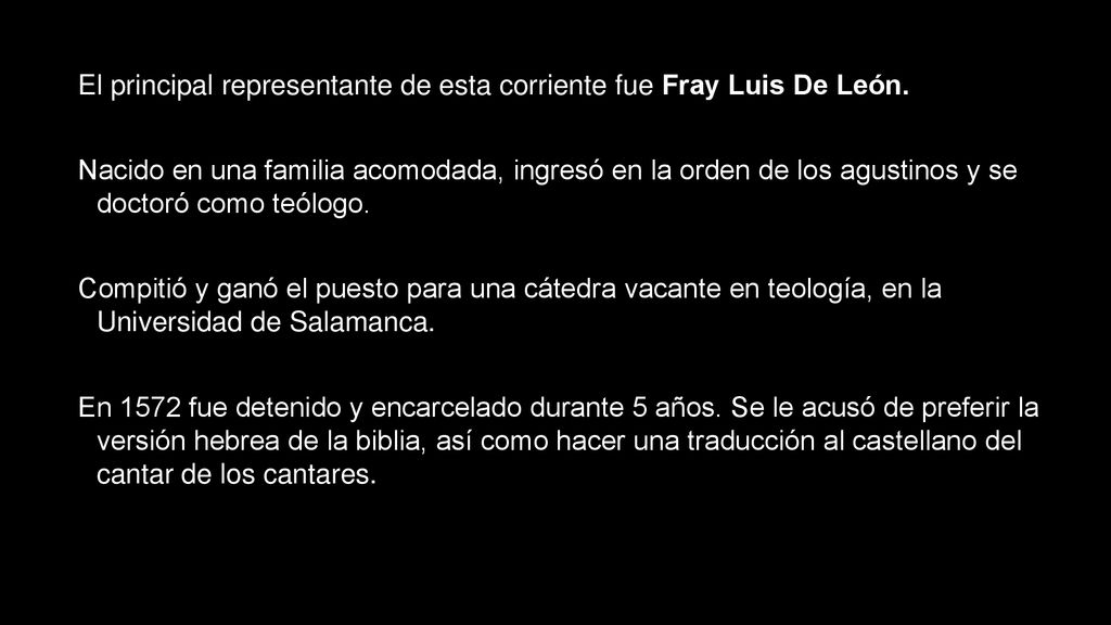 El principal representante de esta corriente fue Fray Luis De León.