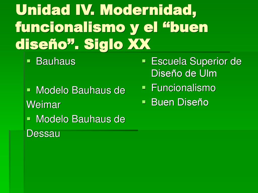 Unidad IV. Modernidad, funcionalismo y el buen diseño . Siglo XX