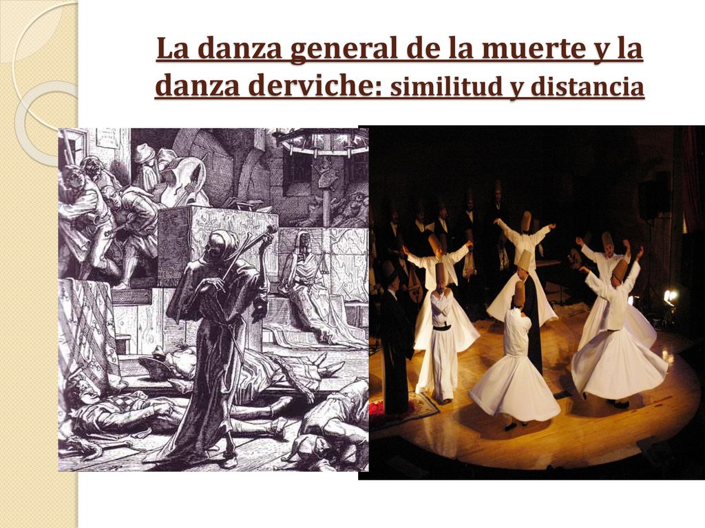 La danza general de la muerte y la danza derviche: similitud y distancia