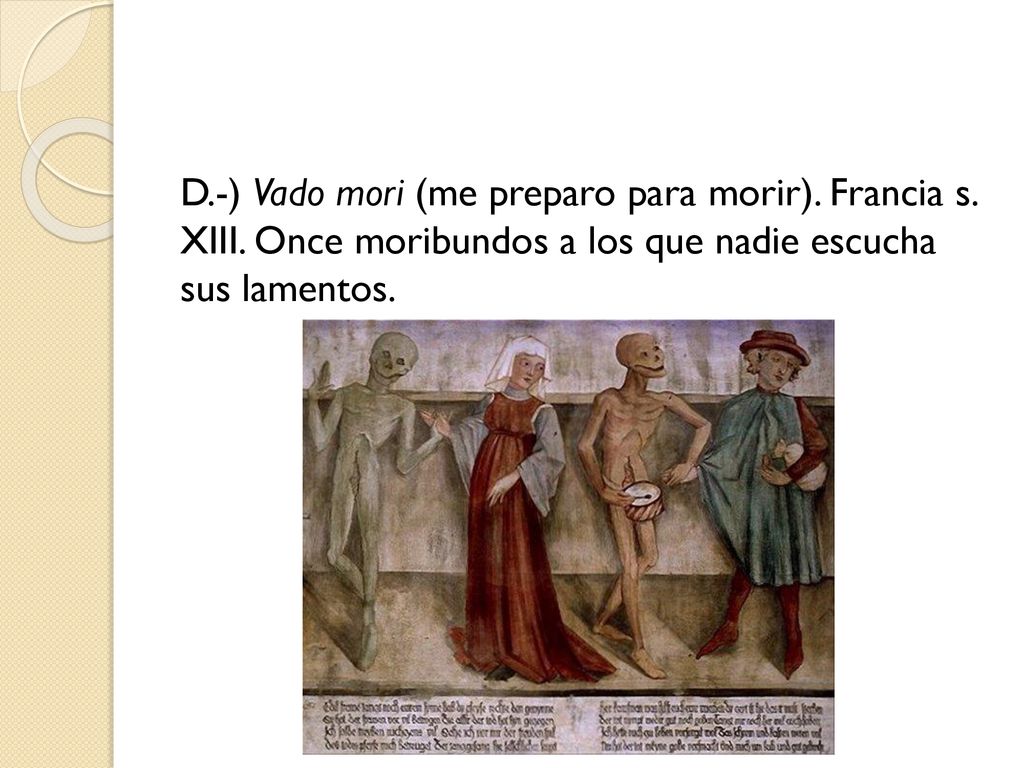 D. -) Vado mori (me preparo para morir). Francia s. XIII