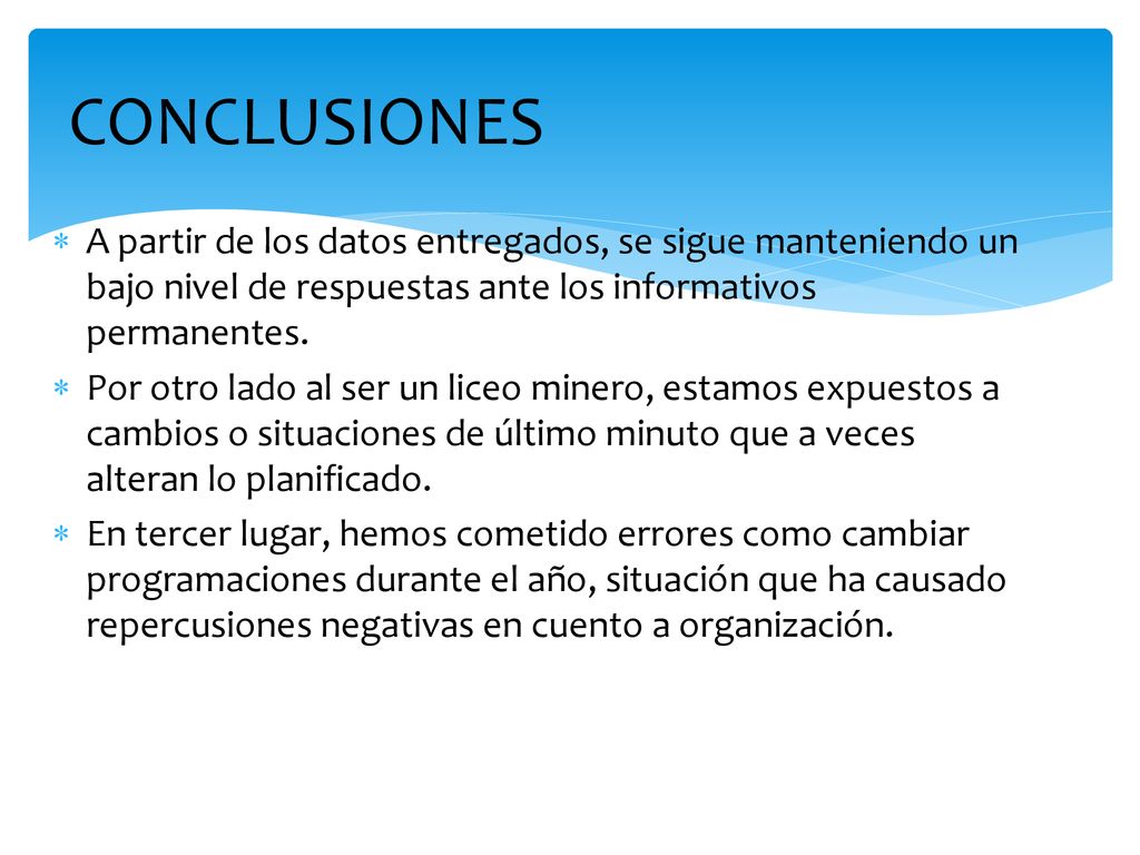 CONCLUSIONES A partir de los datos entregados, se sigue manteniendo un bajo nivel de respuestas ante los informativos permanentes.