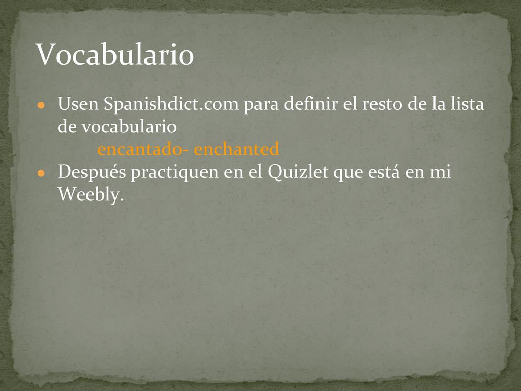 Vocabulario Usen Spanishdict.com para definir el resto de la lista de vocabulario. encantado- enchanted.