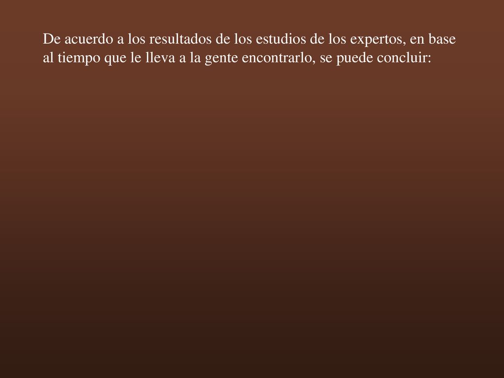 De acuerdo a los resultados de los estudios de los expertos, en base