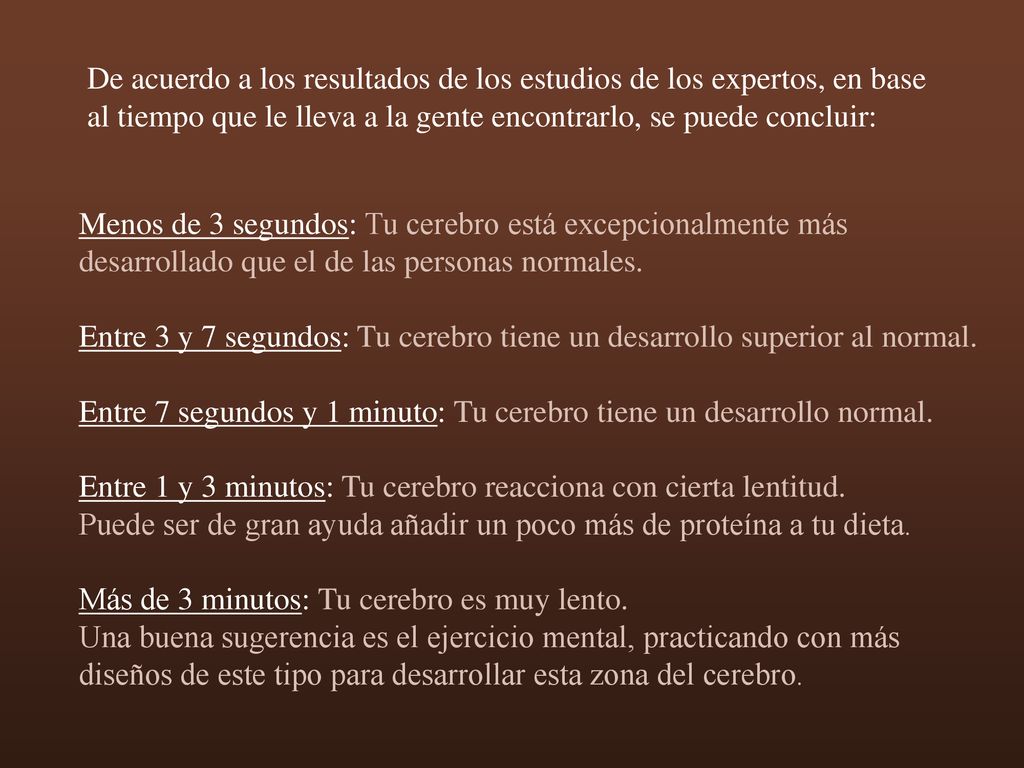 De acuerdo a los resultados de los estudios de los expertos, en base