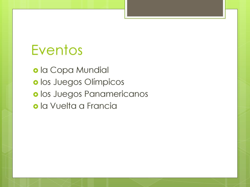 Eventos la Copa Mundial los Juegos Olímpicos los Juegos Panamericanos