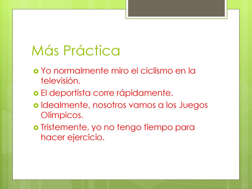 Más Práctica Yo normalmente miro el ciclismo en la televisión.