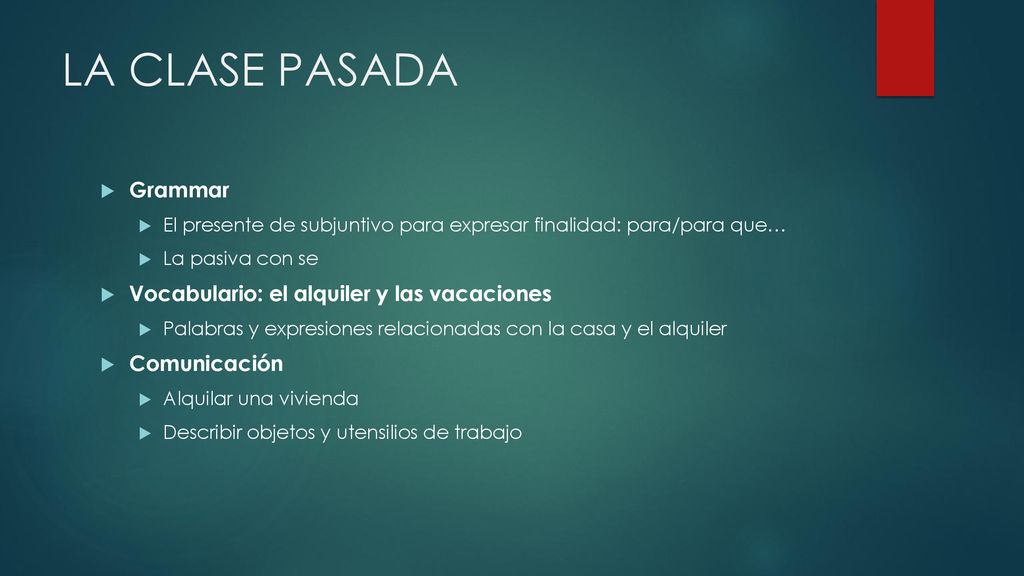 LA CLASE PASADA Grammar Vocabulario: el alquiler y las vacaciones