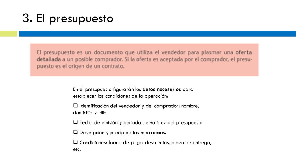 3. El presupuesto En el presupuesto figurarán los datos necesarios para establecer las condiciones de la operación: