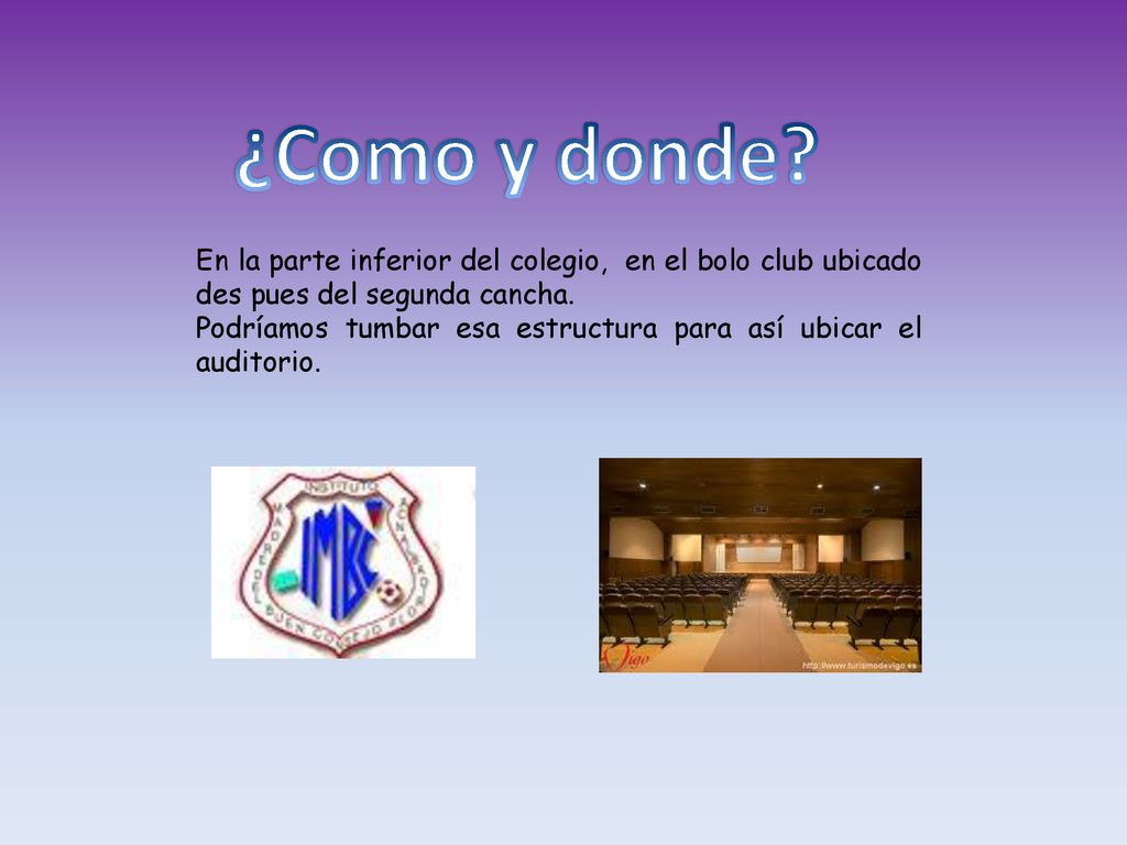 ¿Como y donde En la parte inferior del colegio, en el bolo club ubicado des pues del segunda cancha.
