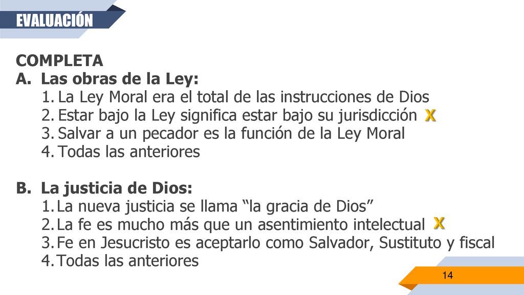EVALUACIÓN COMPLETA. A. Las obras de la Ley: La Ley Moral era el total de las instrucciones de Dios.