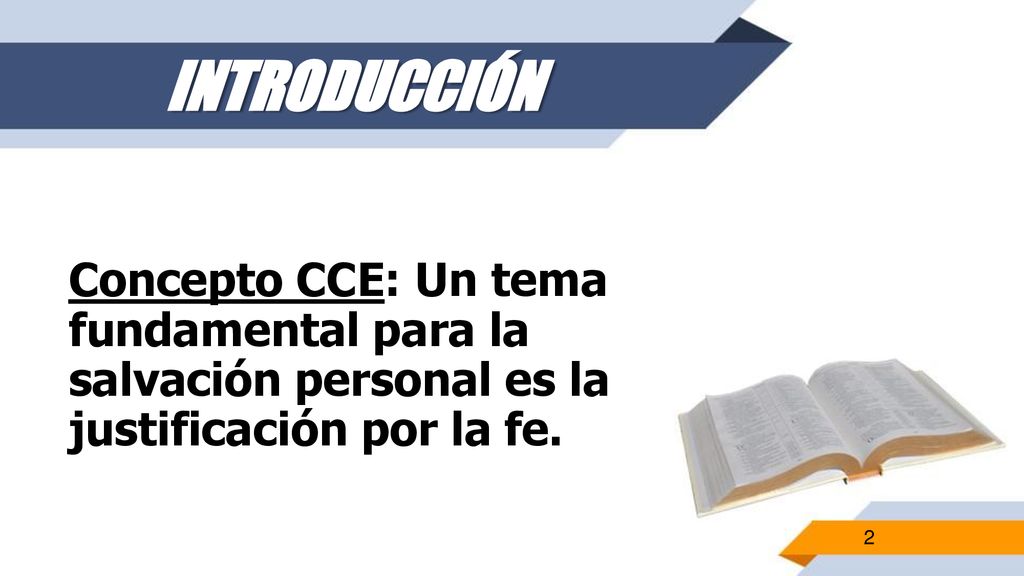 INTRODUCCIÓN Concepto CCE: Un tema fundamental para la salvación personal es la justificación por la fe.