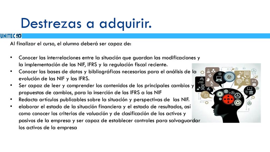 Destrezas a adquirir. Al finalizar el curso, el alumno deberá ser capaz de: