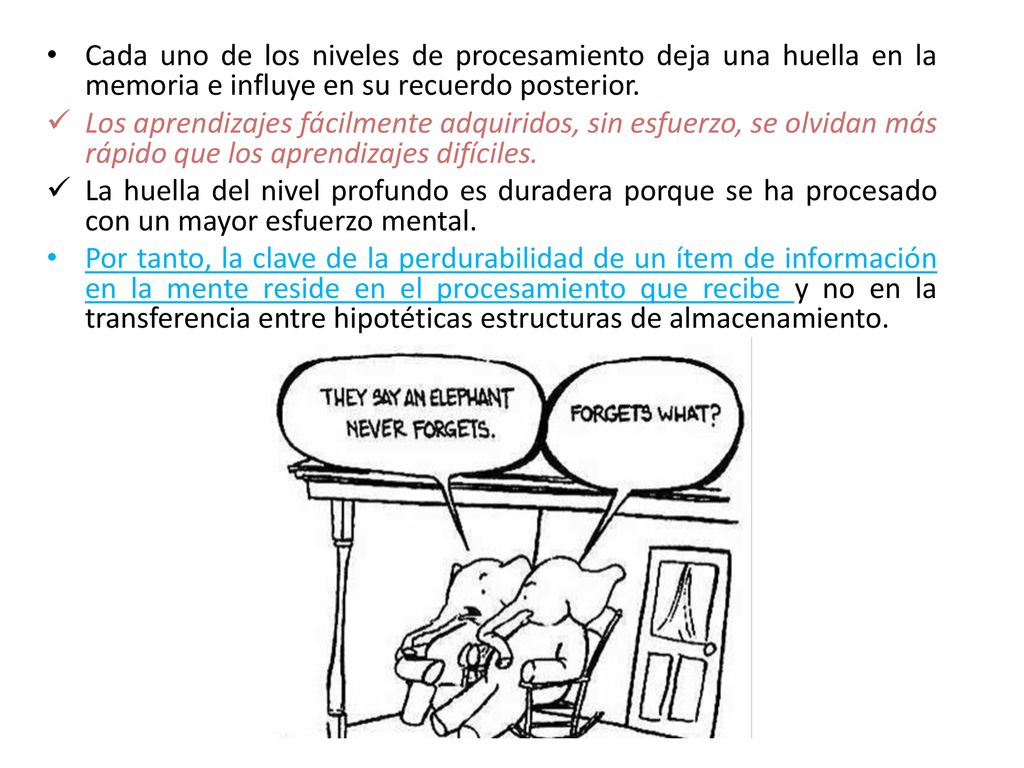 Cada uno de los niveles de procesamiento deja una huella en la memoria e influye en su recuerdo posterior.