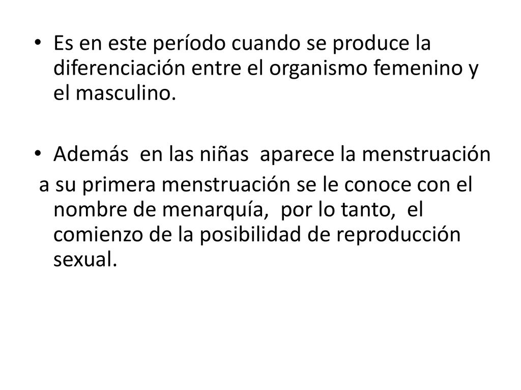 Es en este período cuando se produce la diferenciación entre el organismo femenino y el masculino.