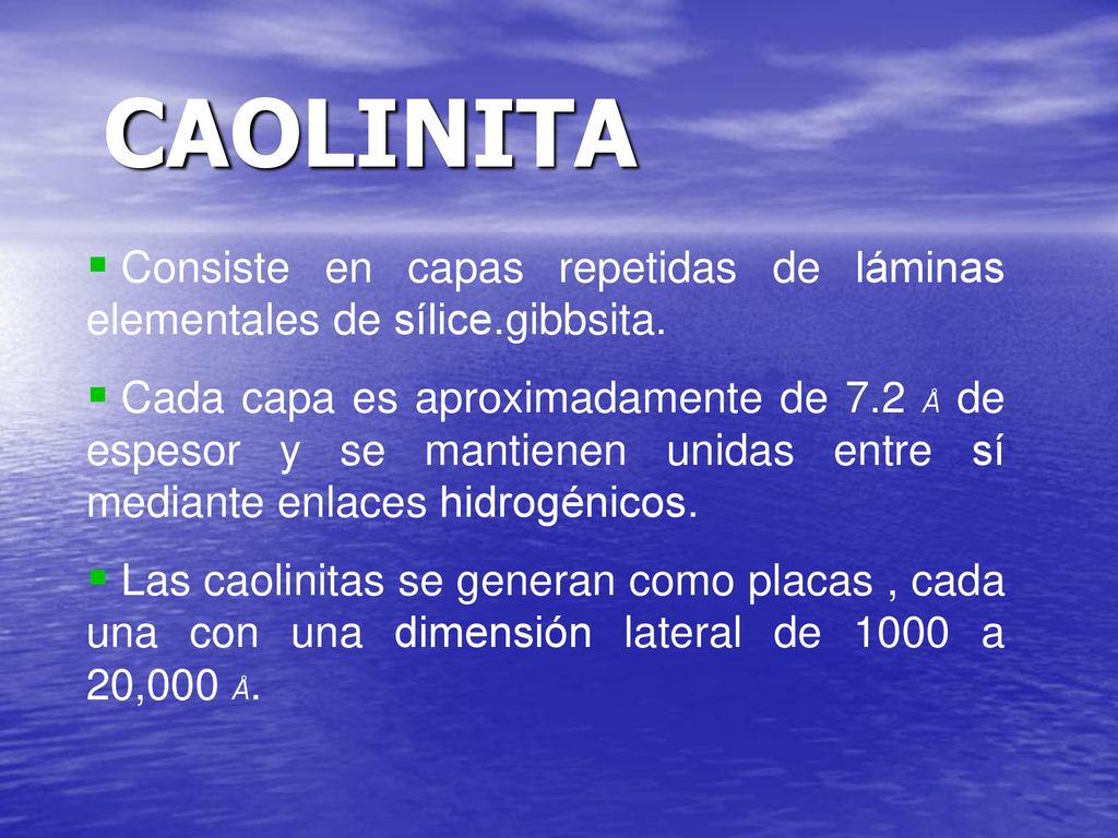 CAOLINITA Consiste en capas repetidas de láminas elementales de sílice.gibbsita.