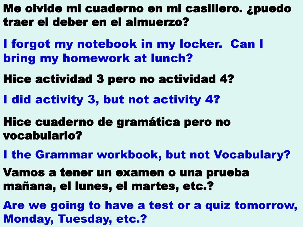 I forgot my notebook in my locker. Can I bring my homework at lunch