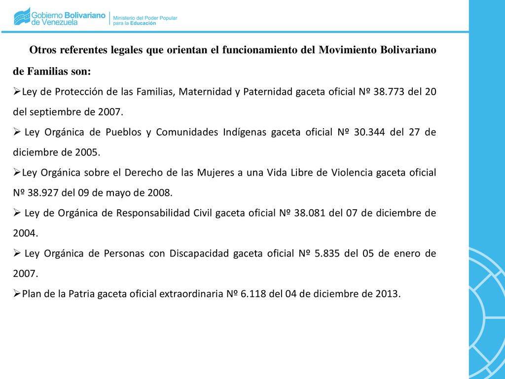 Otros referentes legales que orientan el funcionamiento del Movimiento Bolivariano de Familias son: