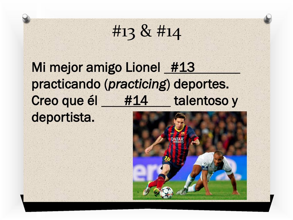 #13 & #14 Mi mejor amigo Lionel #13 practicando (practicing) deportes.