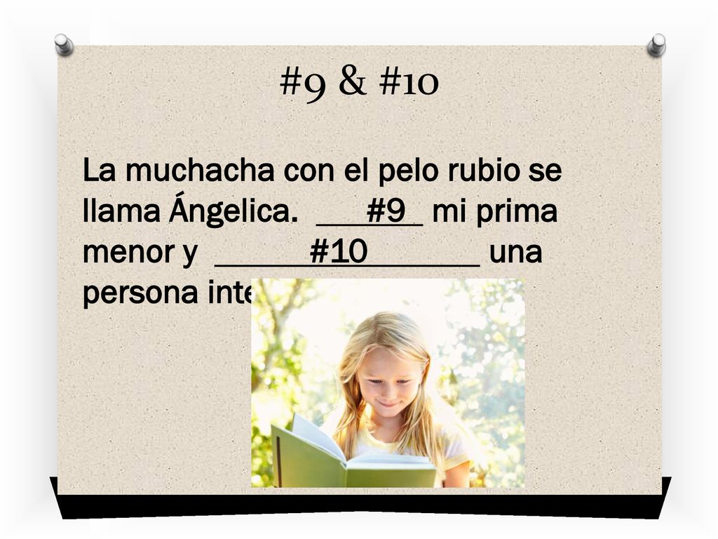#9 & #10 La muchacha con el pelo rubio se llama Ángelica.