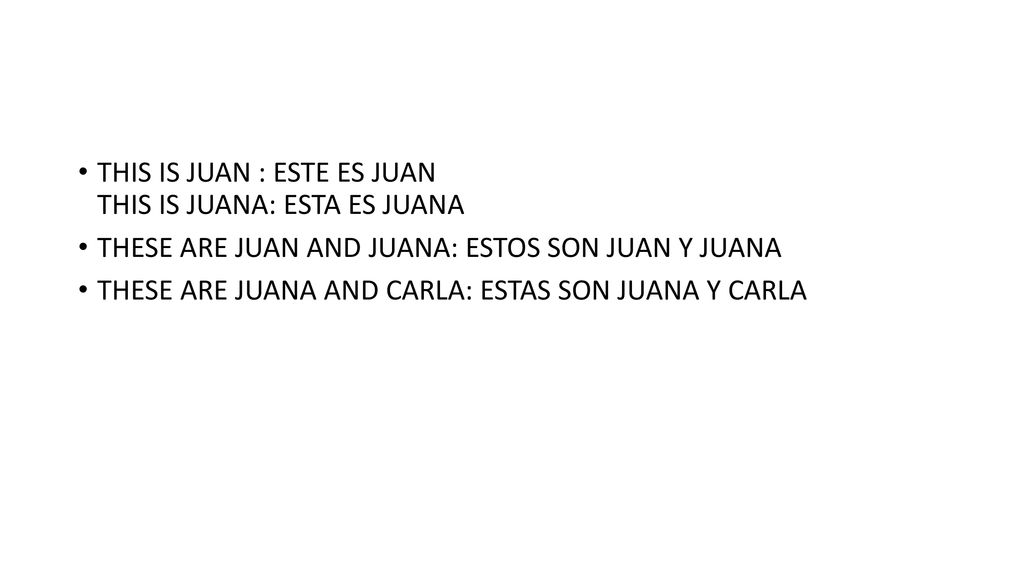 THIS IS JUAN : ESTE ES JUAN THIS IS JUANA: ESTA ES JUANA