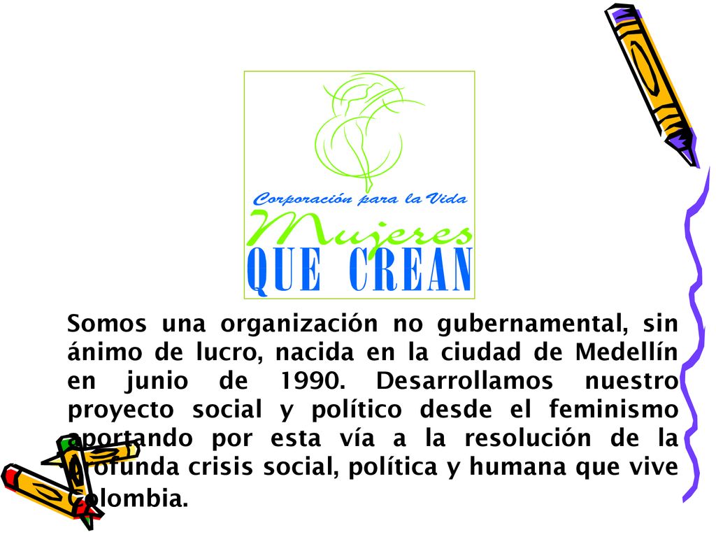 Somos una organización no gubernamental, sin ánimo de lucro, nacida en la ciudad de Medellín en junio de 1990.