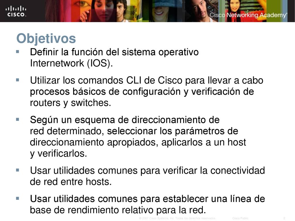 Objetivos Definir la función del sistema operativo Internetwork (IOS).