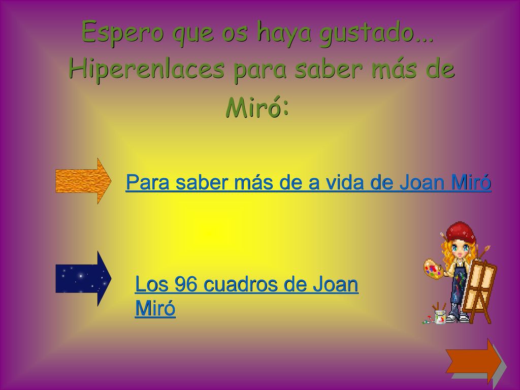 Espero que os haya gustado... Hiperenlaces para saber más de Miró: