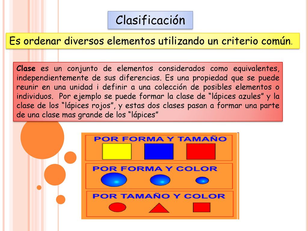 Clasificación Es ordenar diversos elementos utilizando un criterio común.