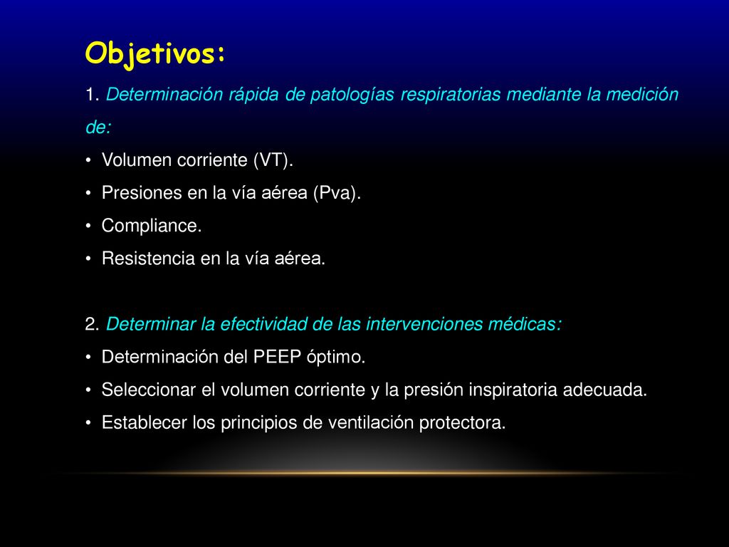 Objetivos: 1. Determinación rápida de patologías respiratorias mediante la medición de: • Volumen corriente (VT).