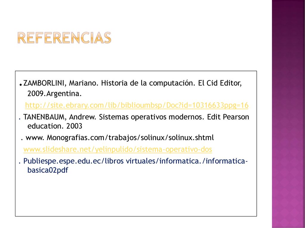REFERENCIAS .ZAMBORLINI, Mariano. Historia de la computación. El Cid Editor, 2009.Argentina.