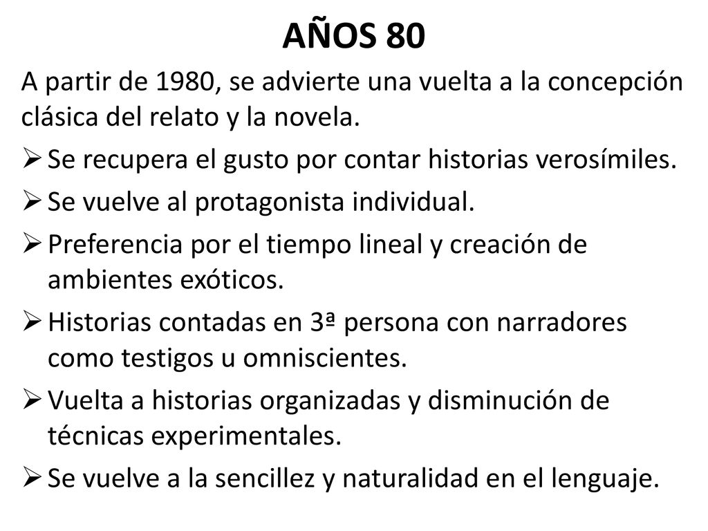 AÑOS 80 A partir de 1980, se advierte una vuelta a la concepción clásica del relato y la novela.