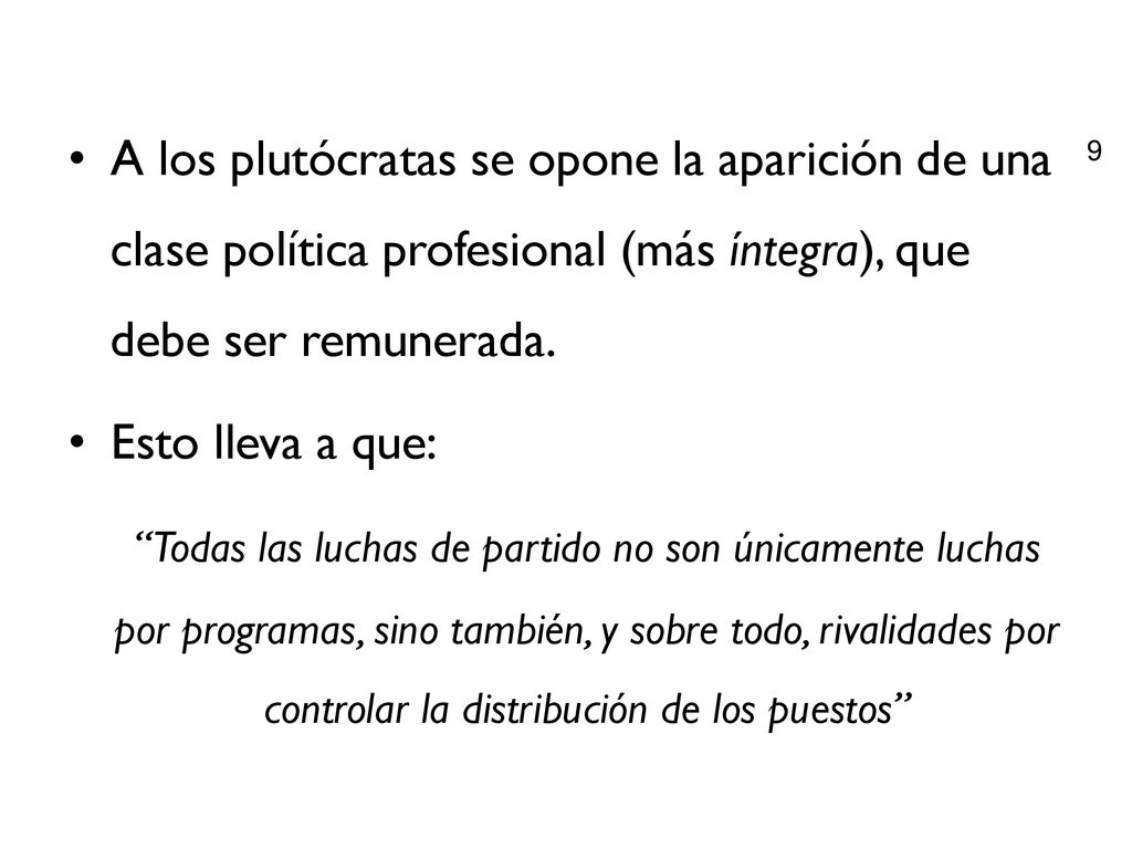A los plutócratas se opone la aparición de una clase política profesional (más íntegra), que debe ser remunerada.
