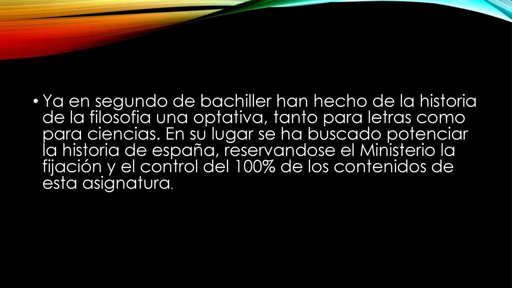 Ya en segundo de bachiller han hecho de la historia de la filosofia una optativa, tanto para letras como para ciencias.