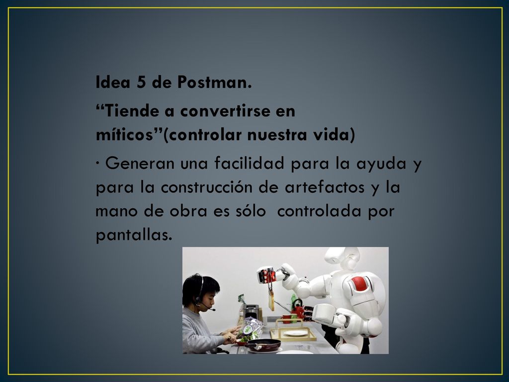 Idea 5 de Postman. Tiende a convertirse en míticos (controlar nuestra vida)