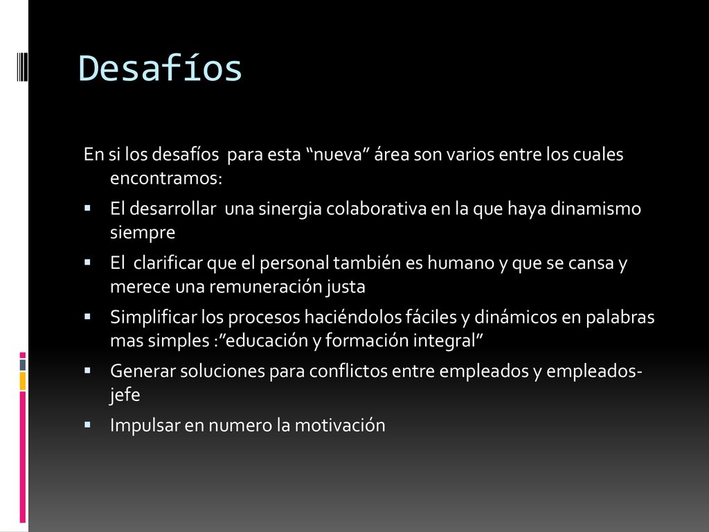 Desafíos En si los desafíos para esta nueva área son varios entre los cuales encontramos: