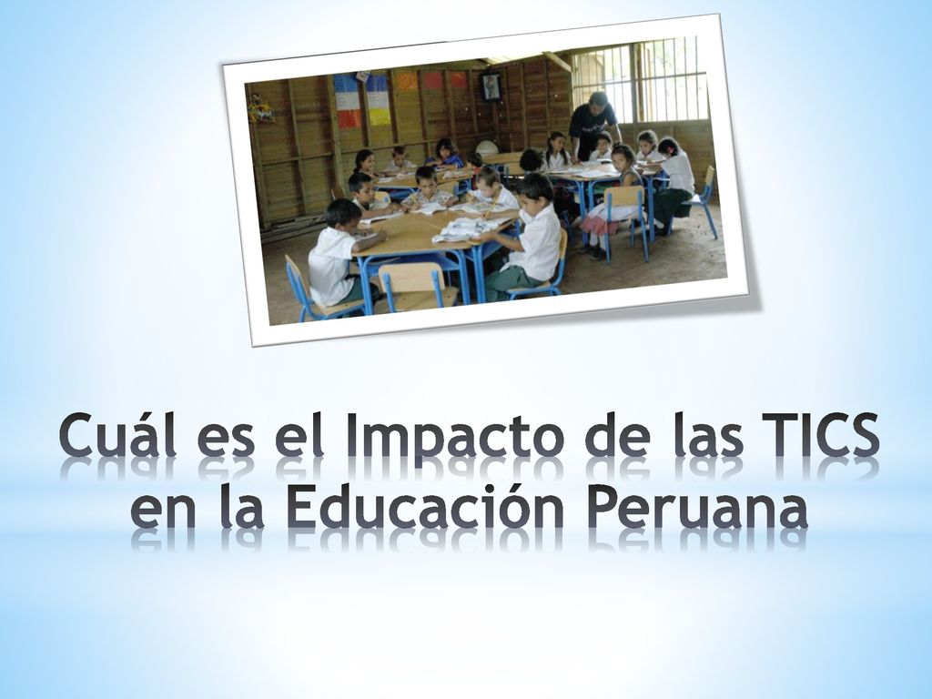 Cuál es el Impacto de las TICS en la Educación Peruana
