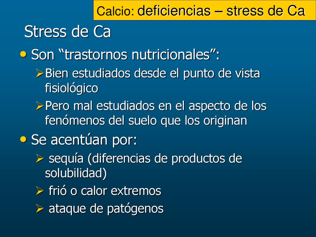 Stress de Ca Son trastornos nutricionales : Se acentúan por: