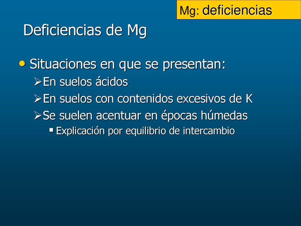 Deficiencias de Mg Situaciones en que se presentan: Mg: deficiencias